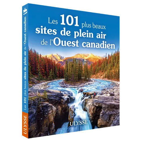Les 101 plus beaux sites de plein air de l'Ouest canadien