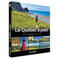 Le Québec à pied - 50 itinéraires de rêve