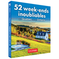 52 week-ends inoubliables au Québec et en Ontario