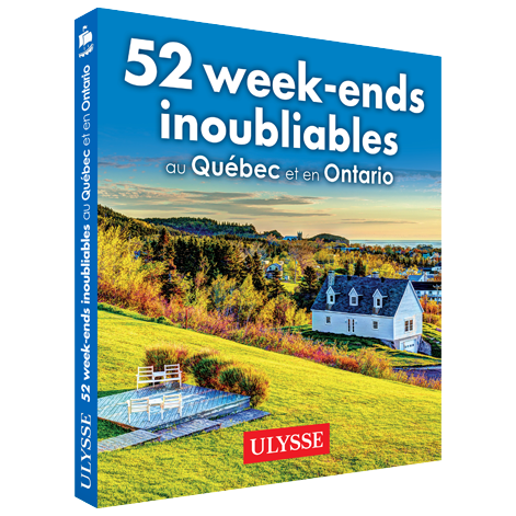 52 week-ends inoubliables au Québec et en Ontario