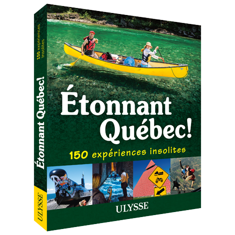 Étonnant Québec! 150 expériences insolites