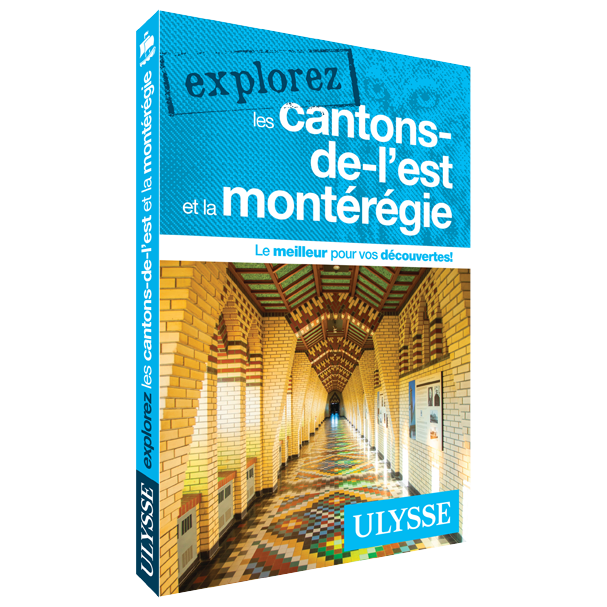 Explorez les Cantons-de-l'Est et la Montérégie