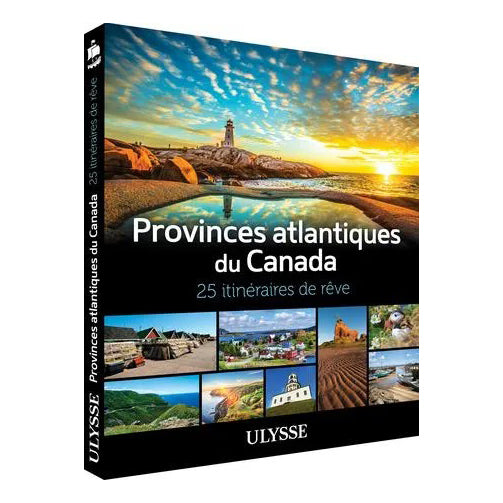 Provinces atlantiques du Canada - 25 itinéraires de rêve