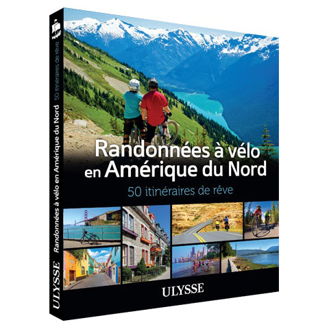 Randonnées à vélo en Amérique du Nord - 50 itinéraires de rêve